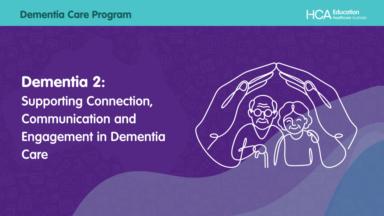 Dementia 2: Supporting Connection, Communication and Engagement in Dementia Care (SQS)