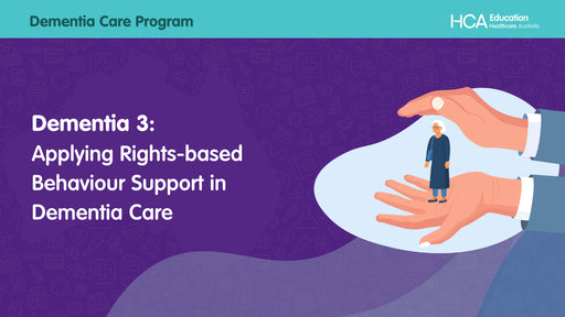 Dementia 3: Applying Rights-based Behaviour Support in Dementia Care (SQS)