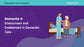 Dementia 4: Environment and Enablement in Dementia Care (SQS)