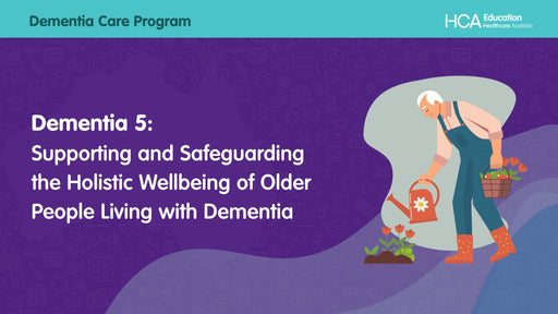 Dementia 5: Supporting and Safeguarding the Holistic Wellbeing of Older People Living with Dementia (SQS)