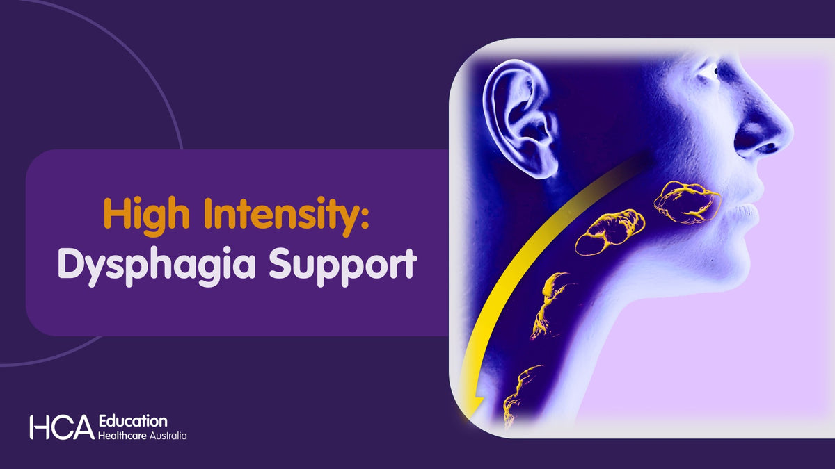 High Intensity: Dysphagia Support (HISS) — Healthcare Australia Online ...