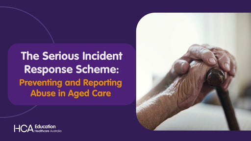 The Serious Incident Response Scheme: Preventing and Reporting Abuse in Aged Care (SQS)