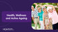 Health, Wellness and Active Ageing (SQS)