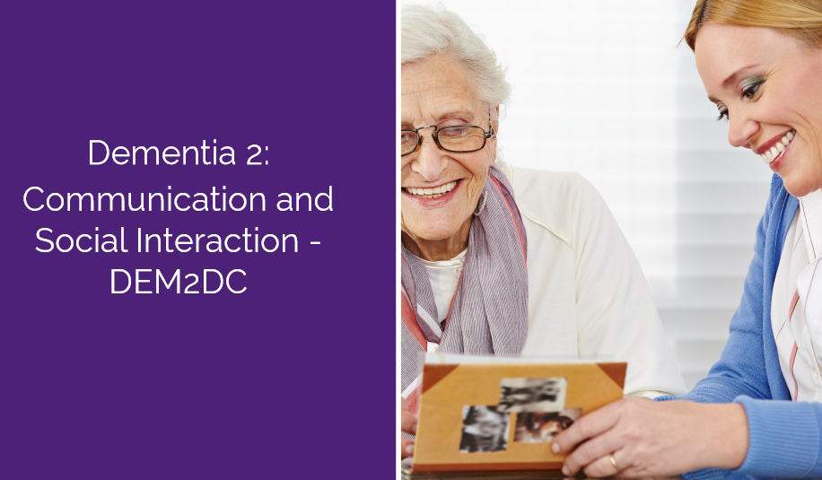 Dementia 2: Communication and Social Interaction