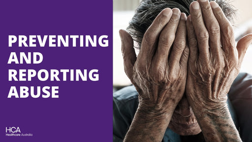 Preventing and Reporting Abuse in Aged Care