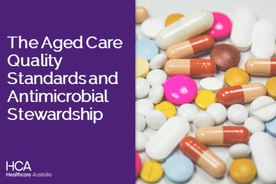 The Aged Care Quality Standards and Antimicrobial Stewardship