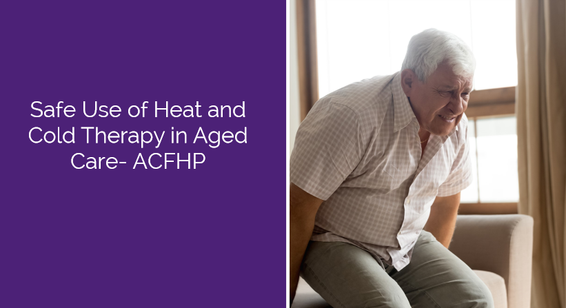 Safe Use of Heat and Cold Therapy in Aged Care
